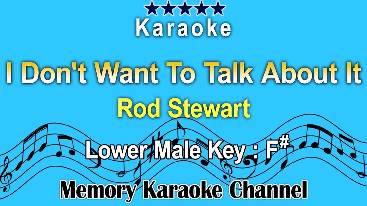 I Don't Want To Talk About It (Karaoke) Rod Stewart Low Male Tone Key F#