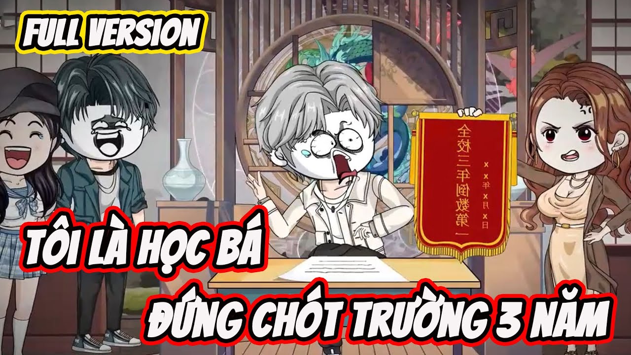 Full Version | Tôi Là Học Bá Đứng Chót Trường 3 Năm | Thế Vietsub