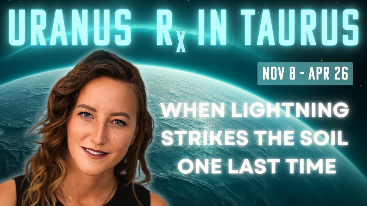 Uranus Retrograde in Taurus ⚡ The Last Lightning Strike to the Old Earth &ndash; All 12 Signs