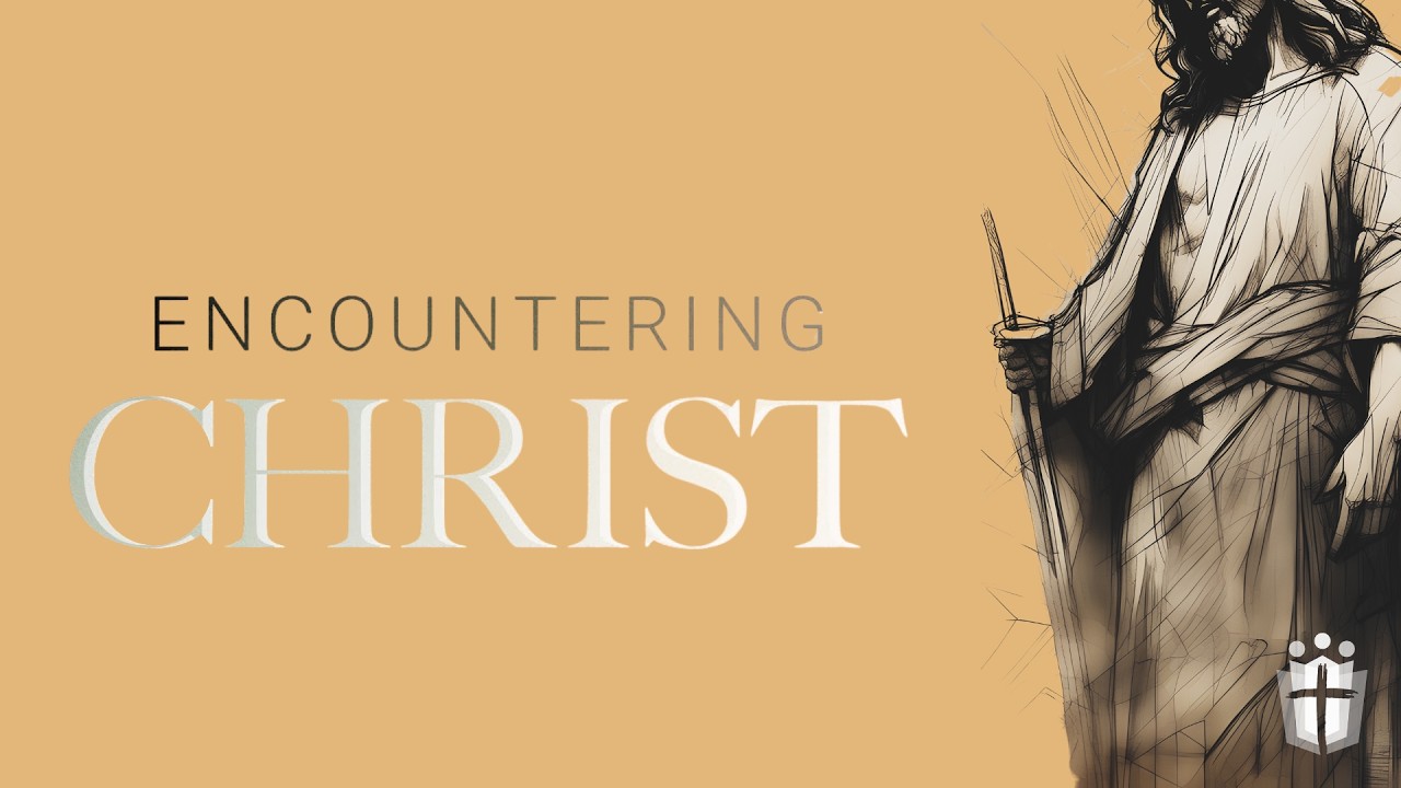 Encountering Christ – Pastor John Dunkin