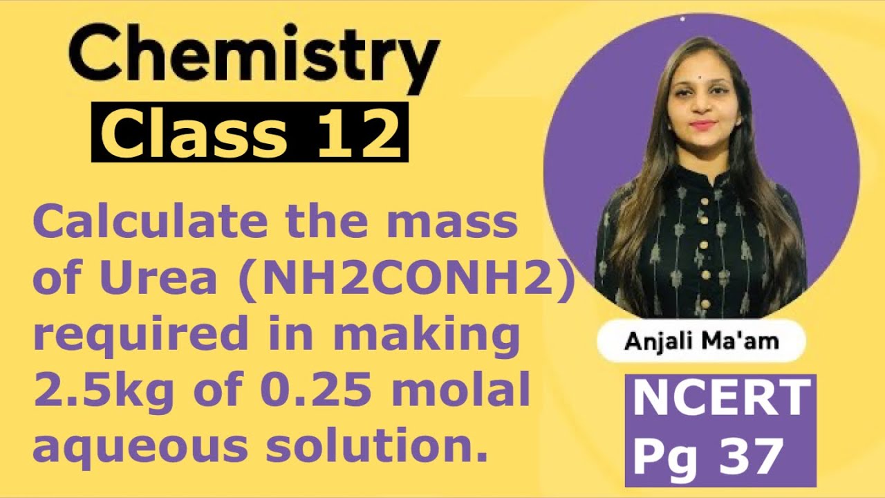 Calculate the mass of urea (NH2CONH2) required in making 2.5 kg of 0.25 molal aqueous solution.