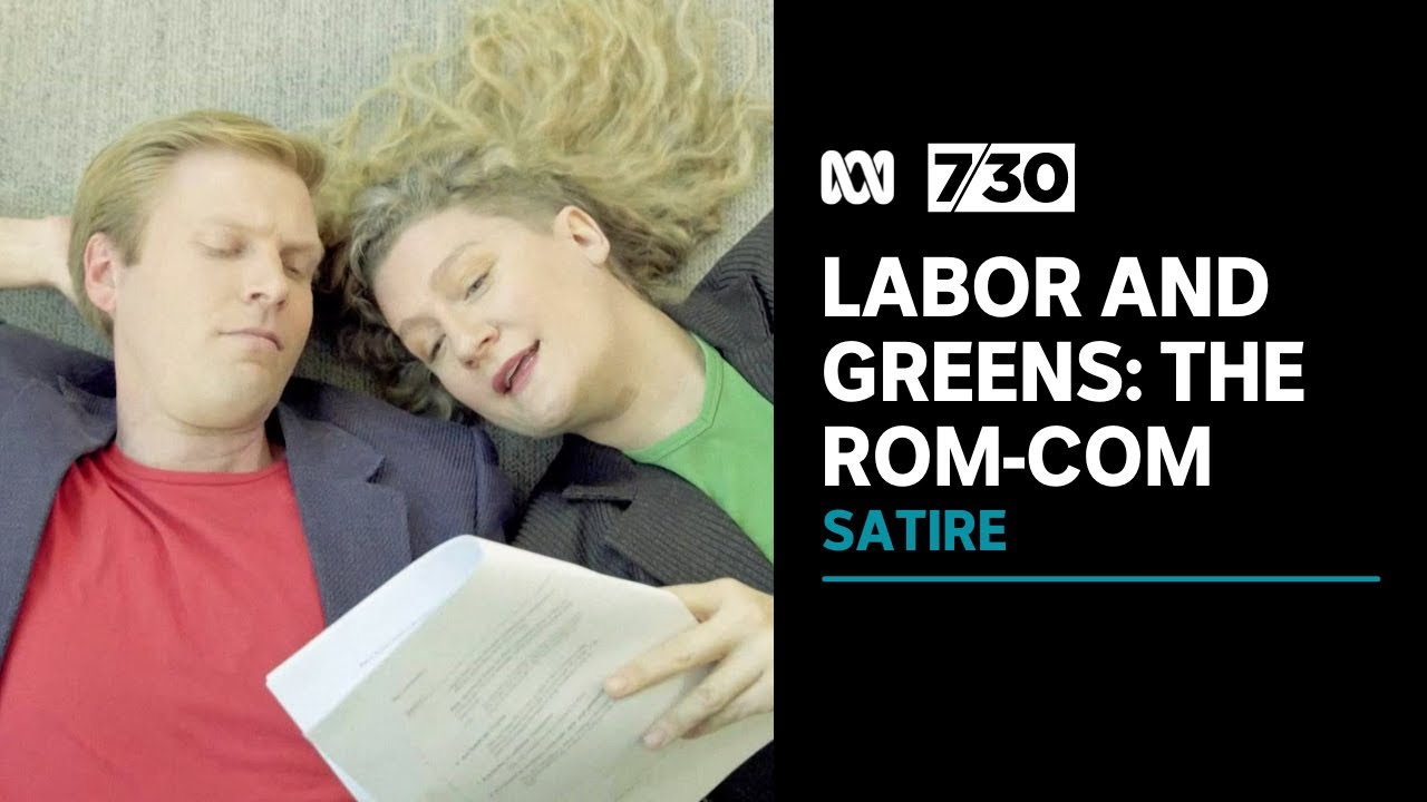 Labor and The Greens: The rom-com | 7.30 | ABC News