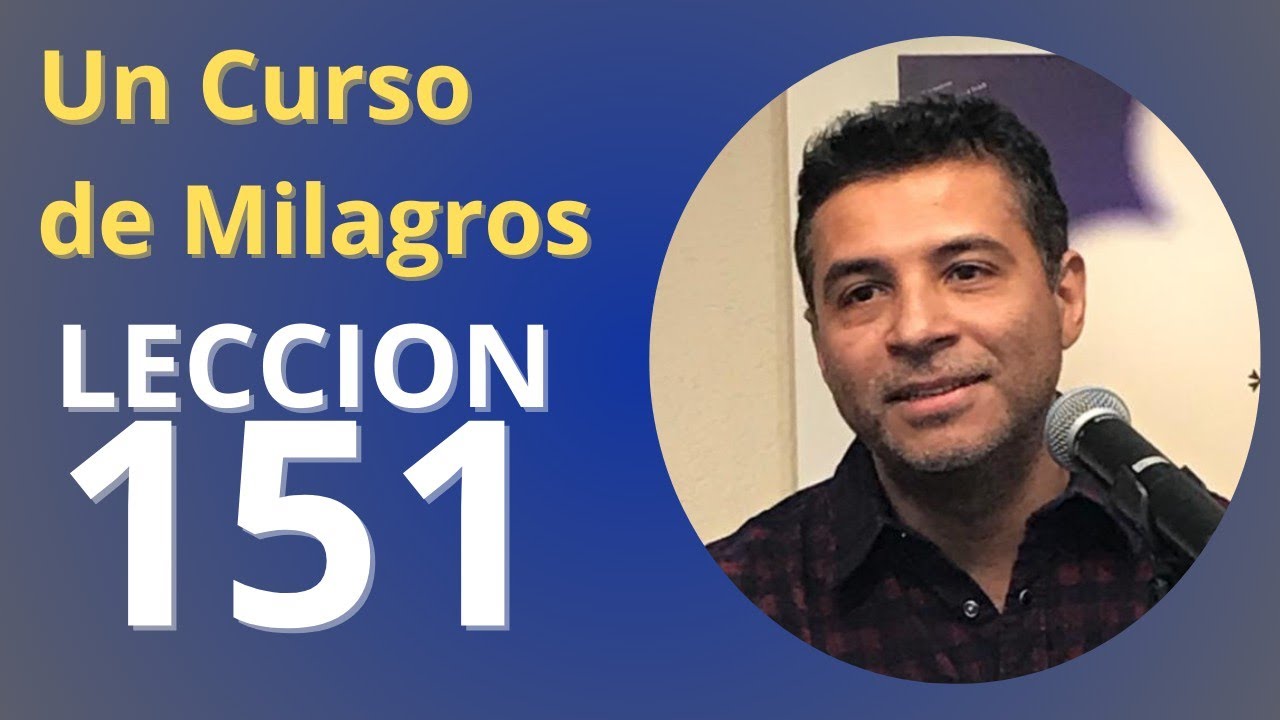 Un Curso de Milagros - Lección 151: todas las cosas son ecos de la Voz que habla por Dios