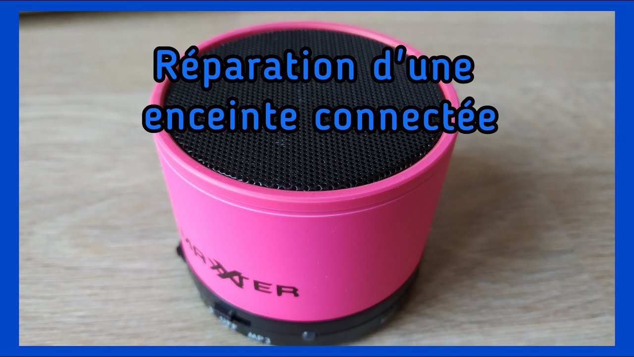 R&eacute;paration d'une enceinte connect&eacute;e (haut parleur bluetooth) pour 0&euro; !!! et en moins de 30 minutes.