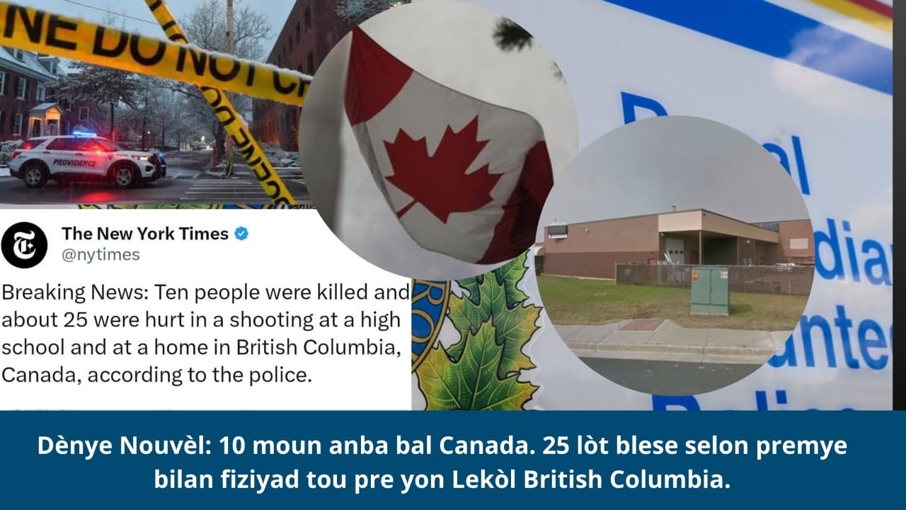 🚨⛳🇨🇦🇨🇦🚨⛳Dènye Nouvèl: 10 moun mouri anba bal Canada. 25 lòt blese tou pre yon Lekòl British Columbia