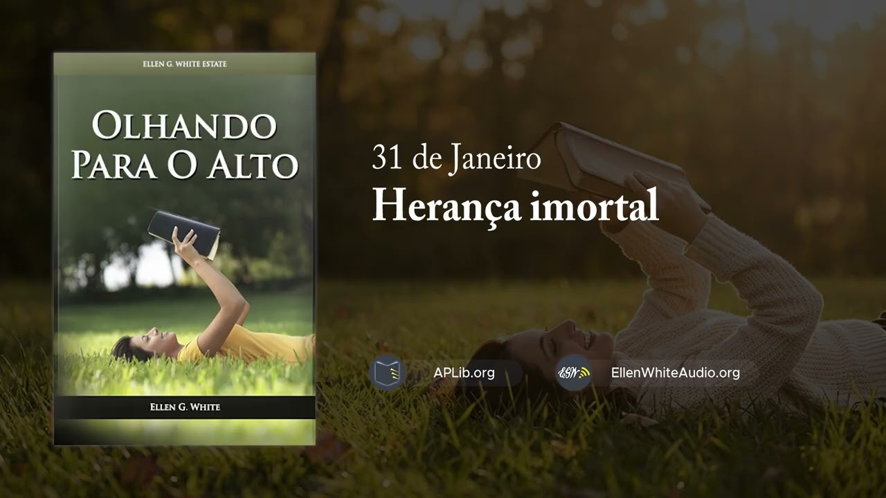 31 de Janeiro - Herança imortal | Olhando para o Alto