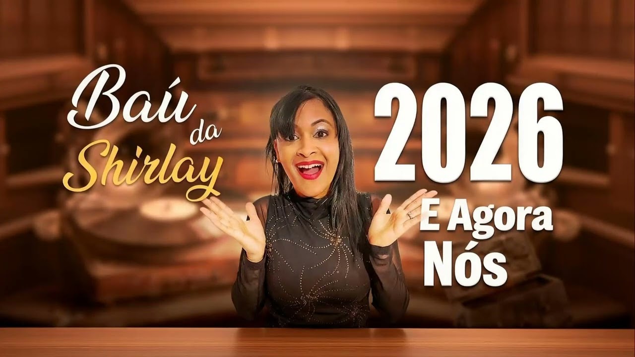 Baú da Shirlay - E Agora Nós