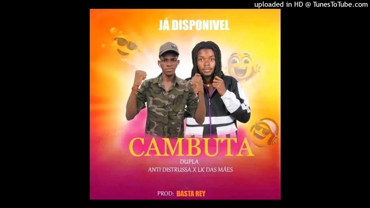 DUPLA ANTI-DISTRUSSA x LK DAS MÃE__CAMBUTA {Camoma Musick 973420032} (Prod_ Basta Rey)