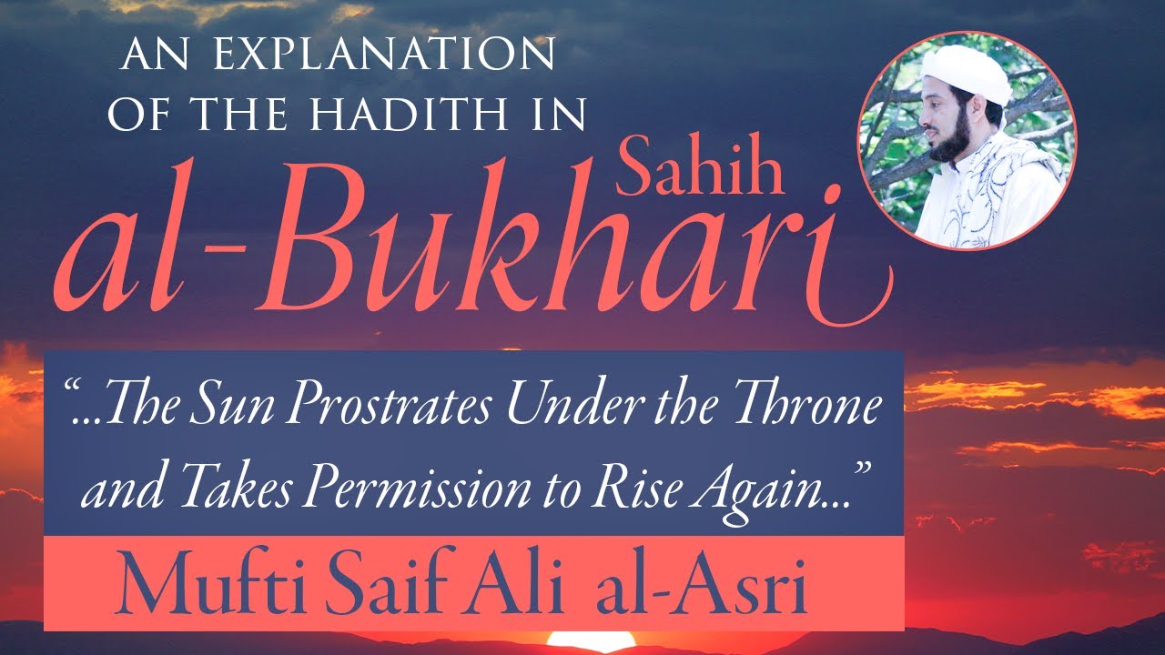 A Detailed Explanation of the Hadith on the Prostration of the Sun – Mufti Saif al-Asri