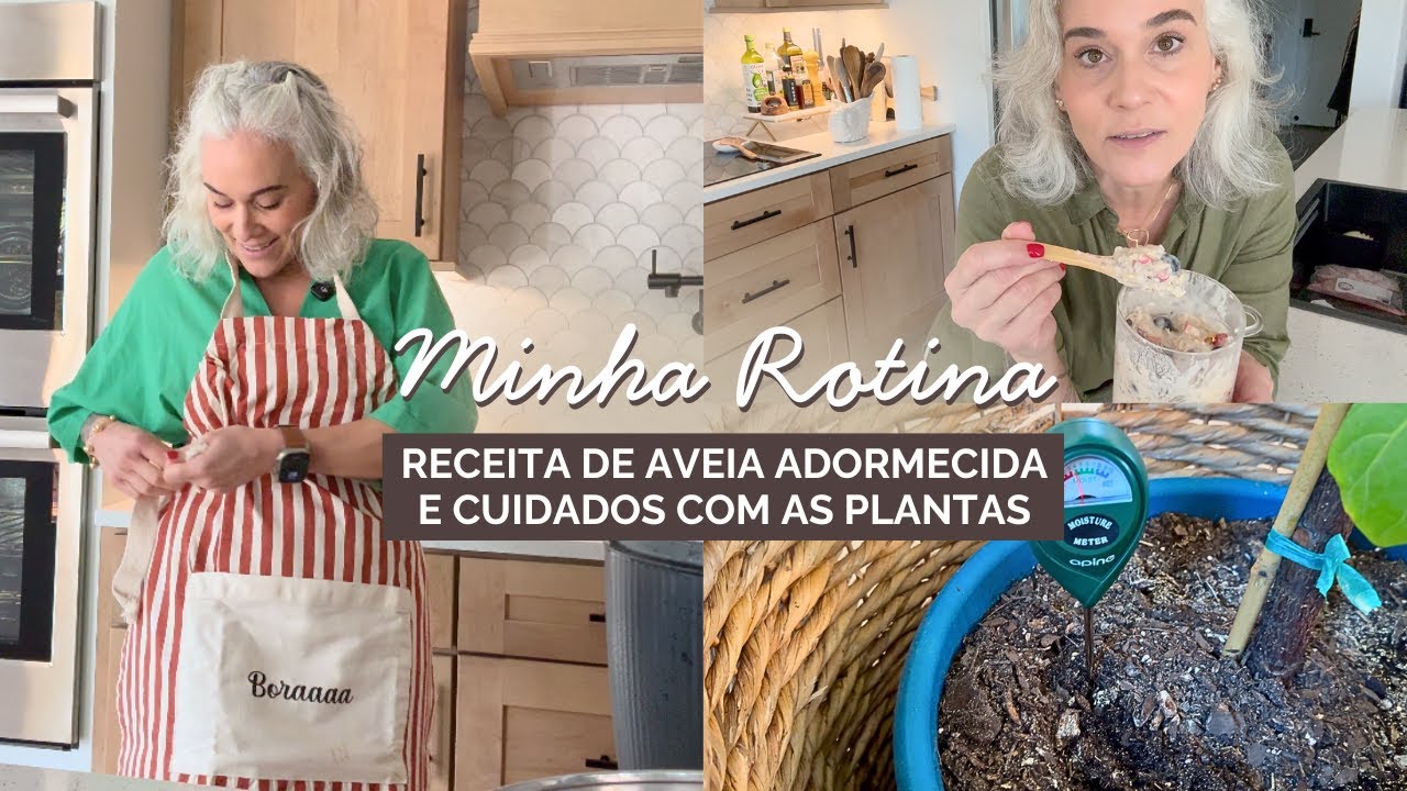 VLOG - Minha Rotina, DICAS de Cuidado com as PLANTAS! Receita de AVEIA ADORMECIDA (Overnight oats),