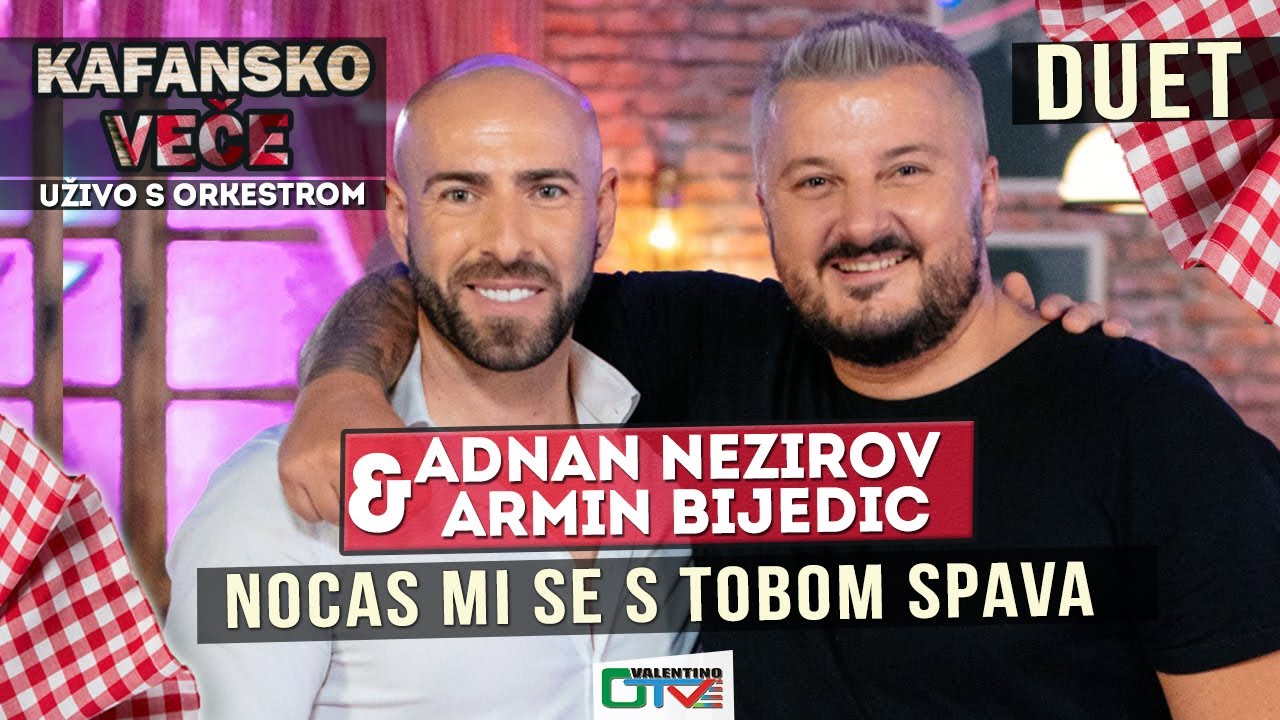 ARMIN BIJEDIC I ADNAN NEZIROV - NOCAS MI SE S TOBOM SPAVA  | 2021 | UZIVO  | OTV VALENTINO