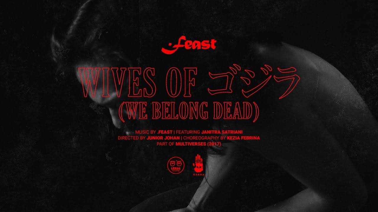 .Feast ft. Janitra Satriani - Wives of ゴジラ / Gojira (We Belong Dead) (Official Music Video)