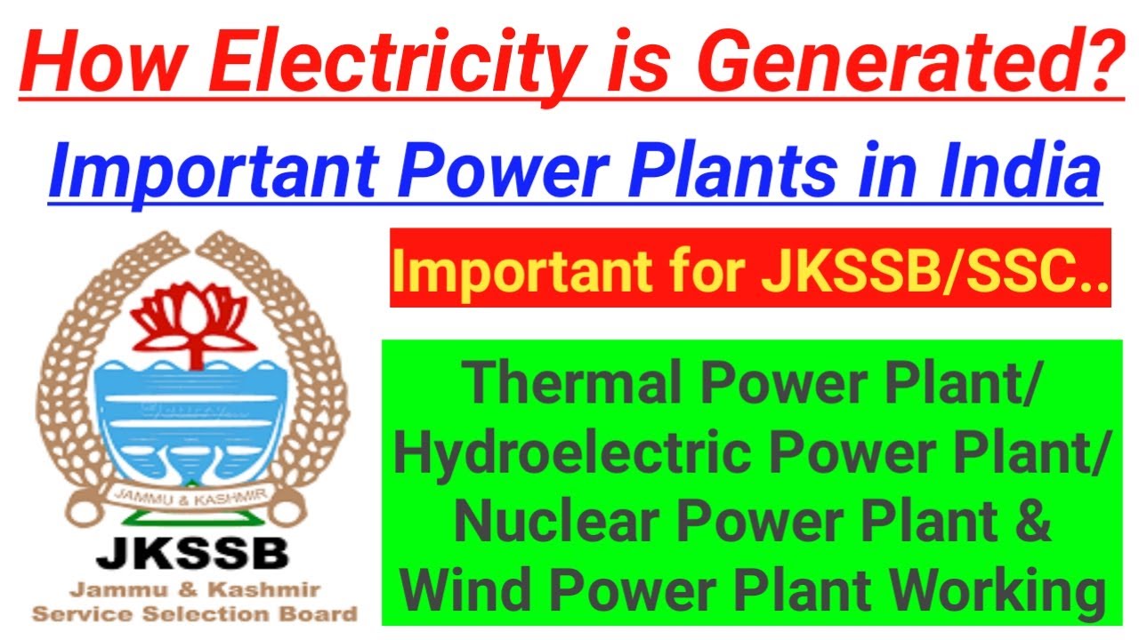 Thermal/Nuclear/Hydro Power Plants in India ~ How Electricity is generated || JKSSB/SSC/Railway 🔥🔥