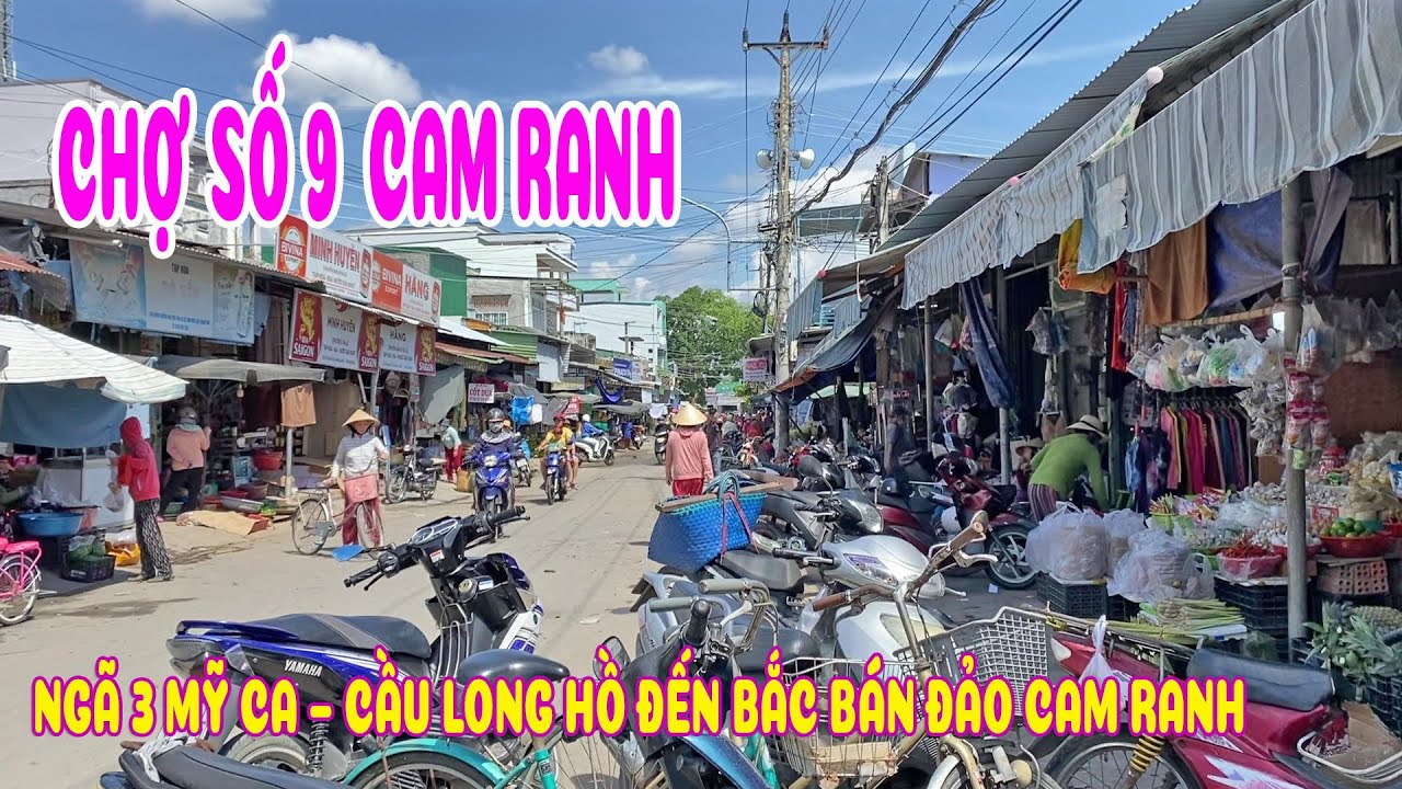 CHỢ SỐ 9 CAM PHÚC BẮC CAM RANH NGÀY NAY | NGÃ 3 MỸ CA ĐẾN CẦU LONG HỒ