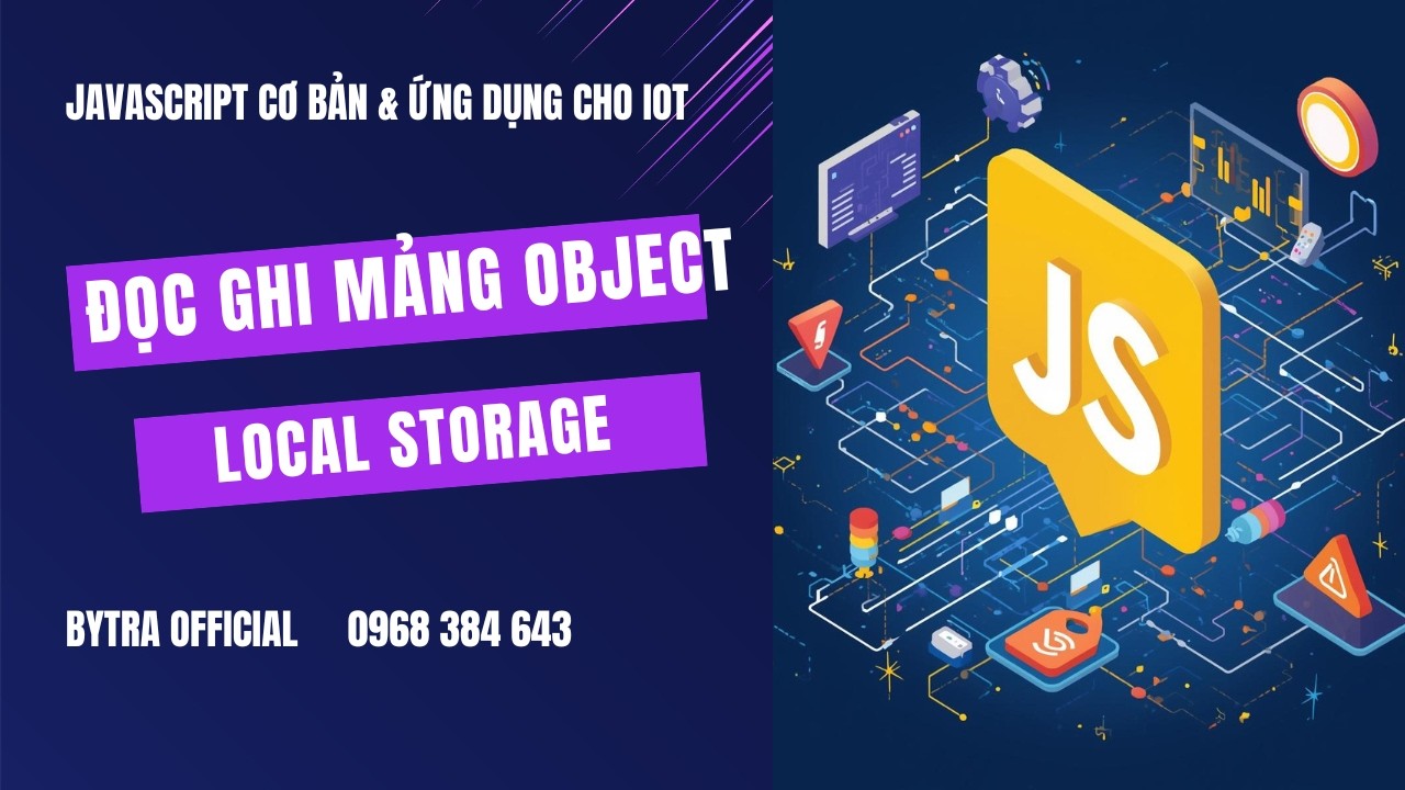 Đọc ghi Mảng Object với Local Storage | JavaScript Cơ Bản Cho IoT | Bytra Official
