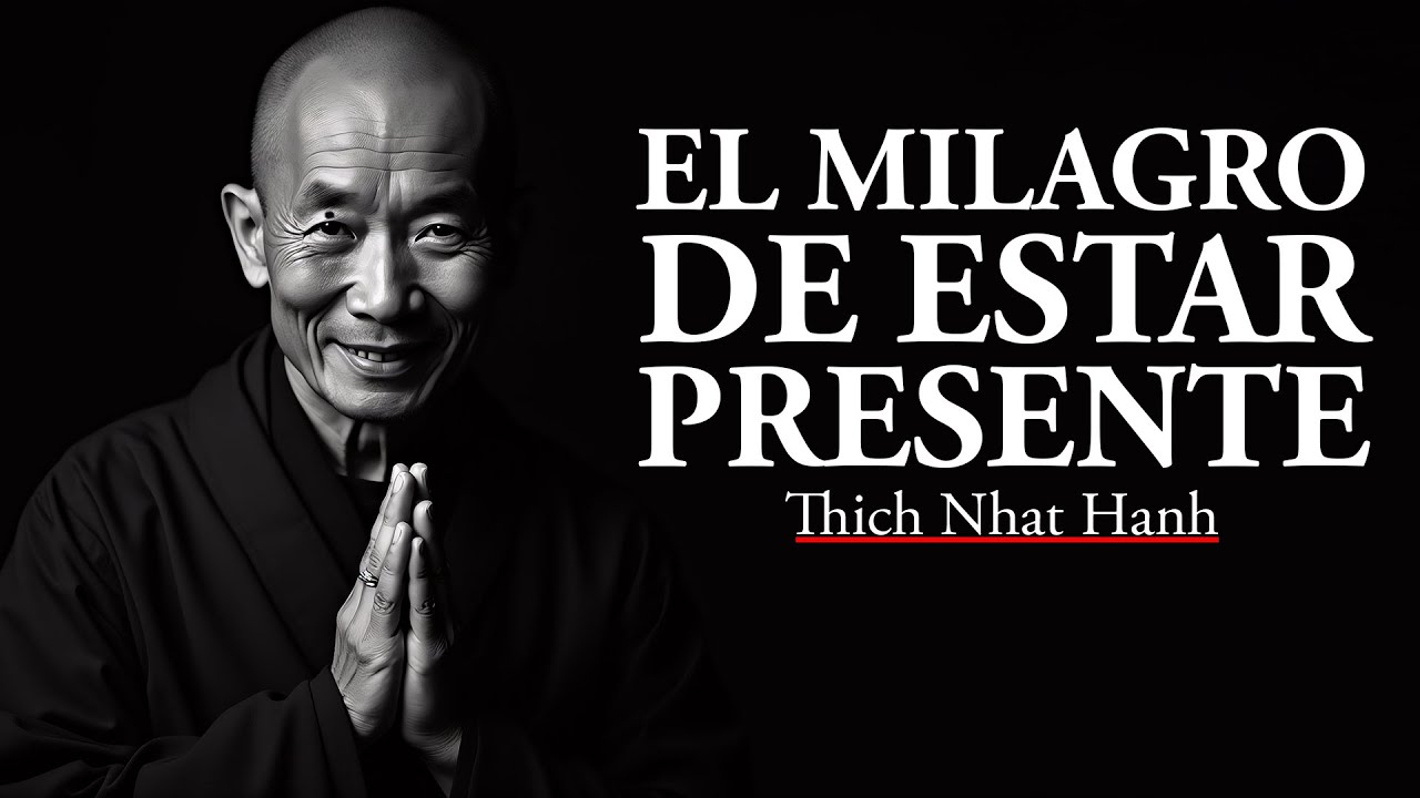 Thich Nhat Hanh: El Milagro de Estar Presente (Audio Podcast)