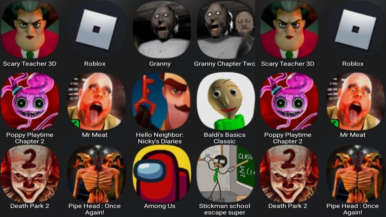 Scary Teacher 3D,Roblox,Granny,Granny Chapter Two,Poppy Playtime 2,Mr Meat,Hello Neighbor 2,Baldis