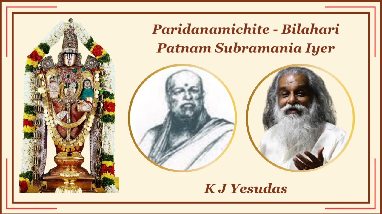 980. Paridanamichite - Patnam Subramania Iyer - Bilahari - K J Yesudas