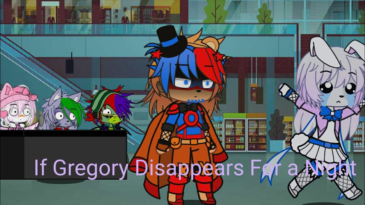 If Gregory Disappears For a Night || FNAF SB || Not origanals ||