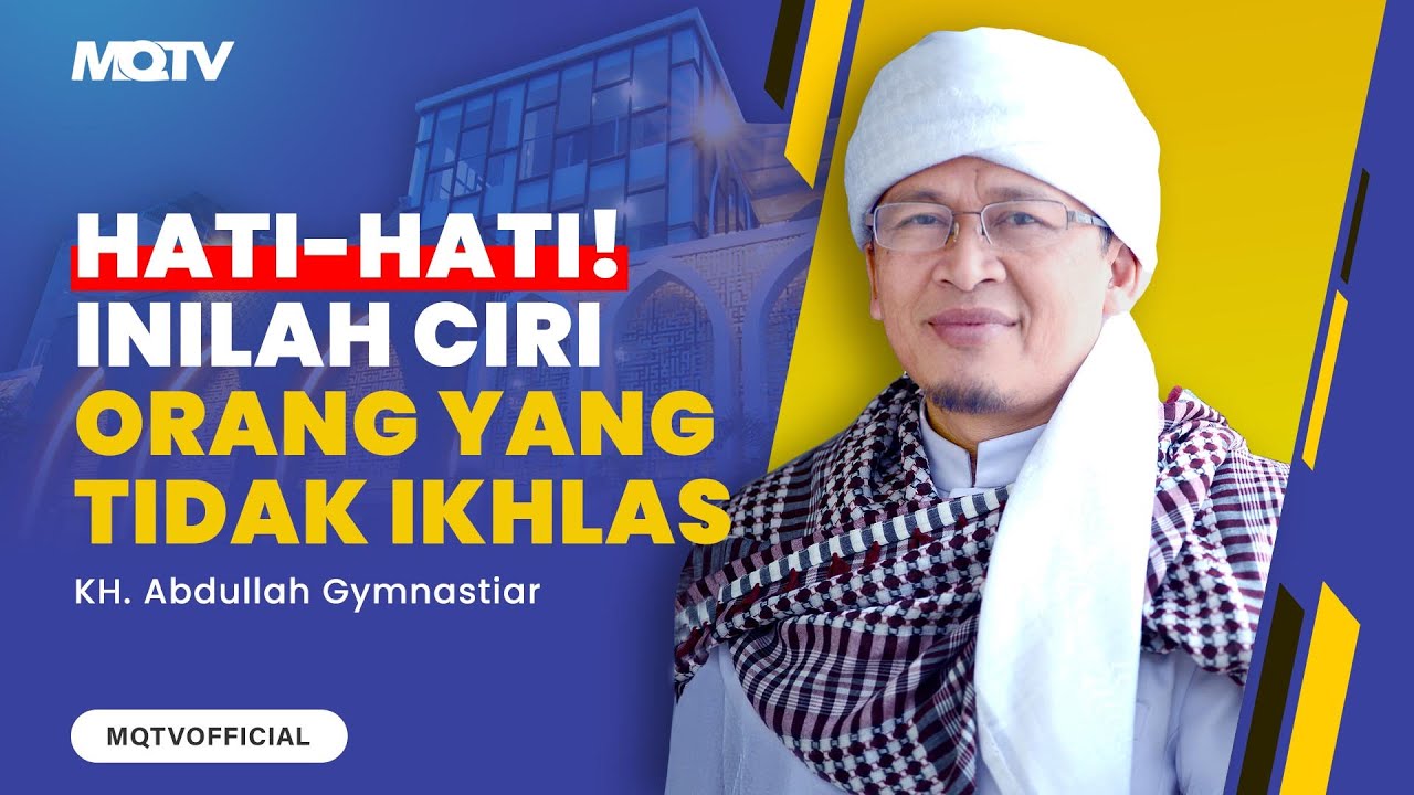HATI-HATI! INILAH CIRI ORANG YANG TIDAK IKHLAS | KAJIAN AAGYM