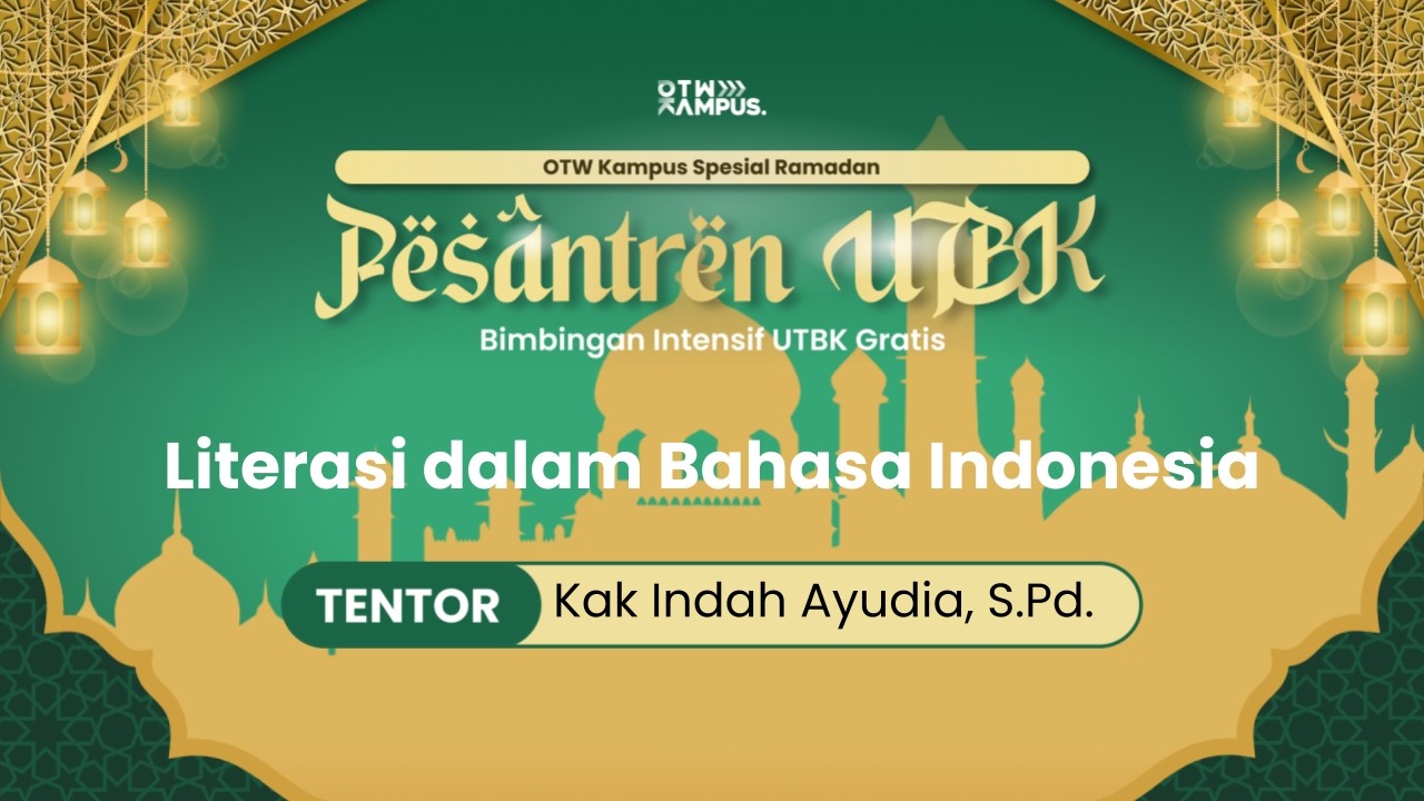 Pesantren UTBK OTW Kampus - Live Class Literasi dalam Bahasa Indonesia