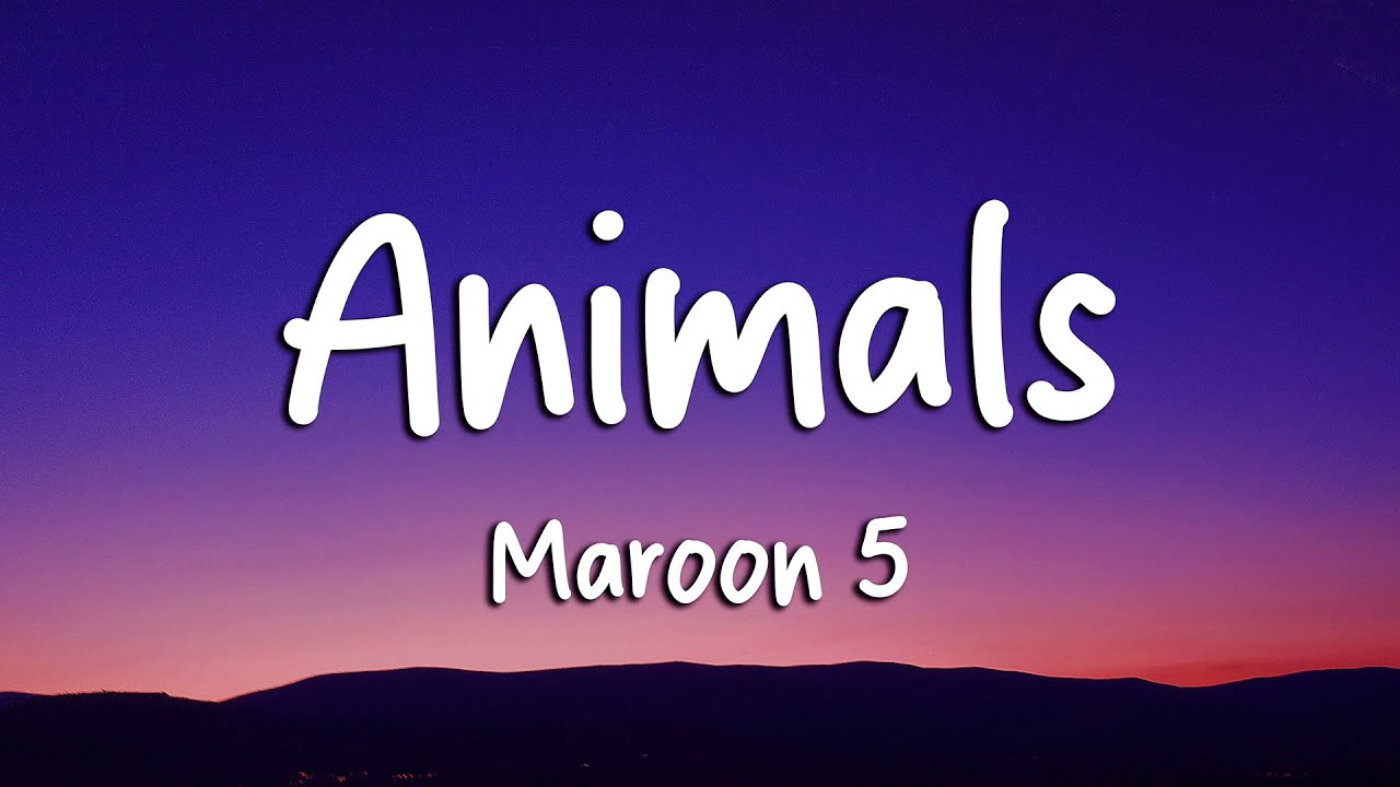 Maroon 5 - Animals (Lyrics) (Loop Video)