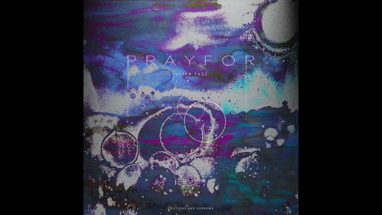 NEVER FADE - P R A Y  F O R [Official Audio]