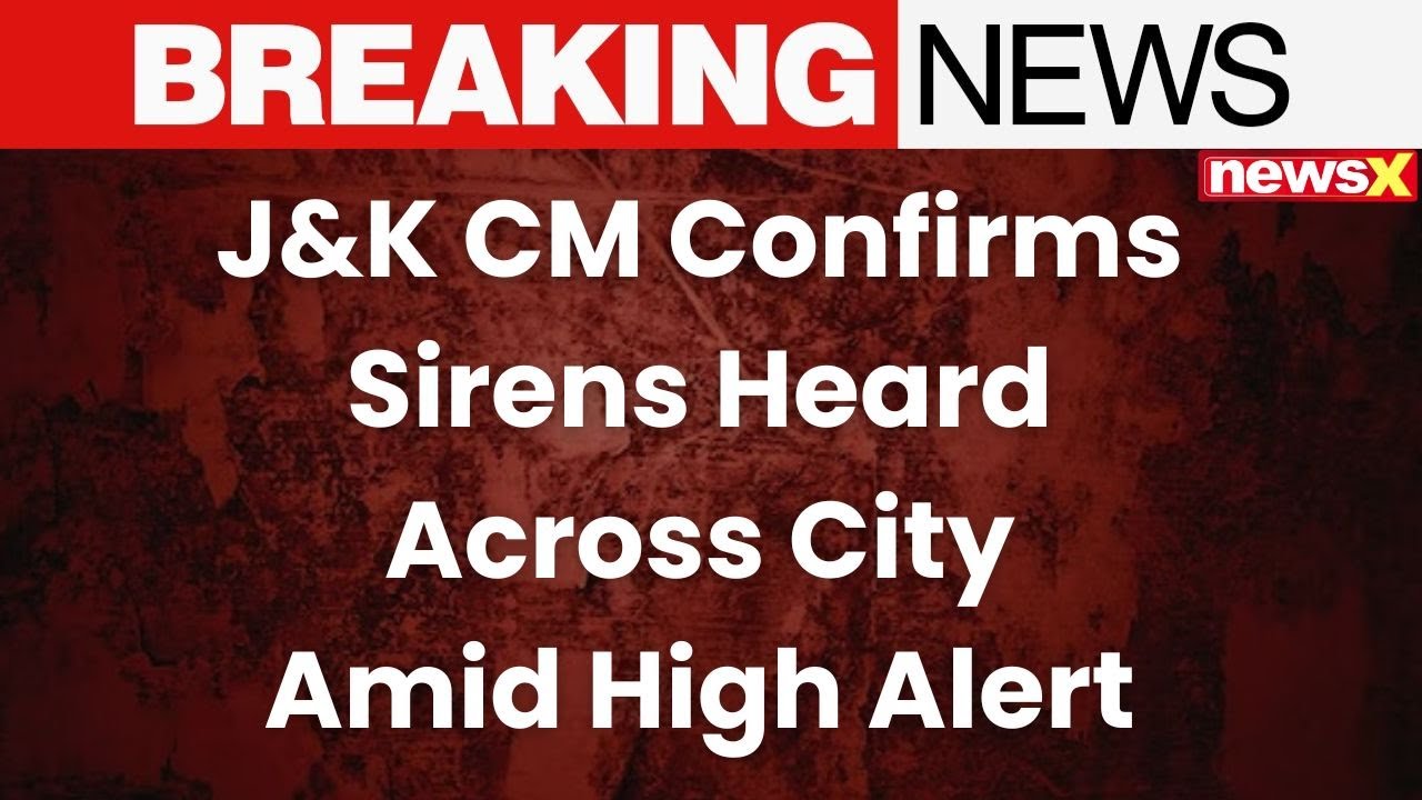 J&K CM Confirms Sirens Heard Across City Amid High Alert and Rising Indo-Pak Tensions
