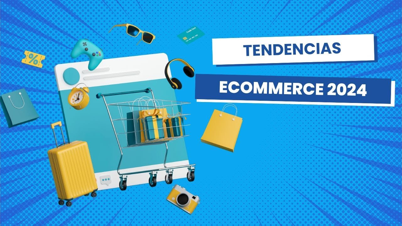Tendencias Ecommerce 2024
