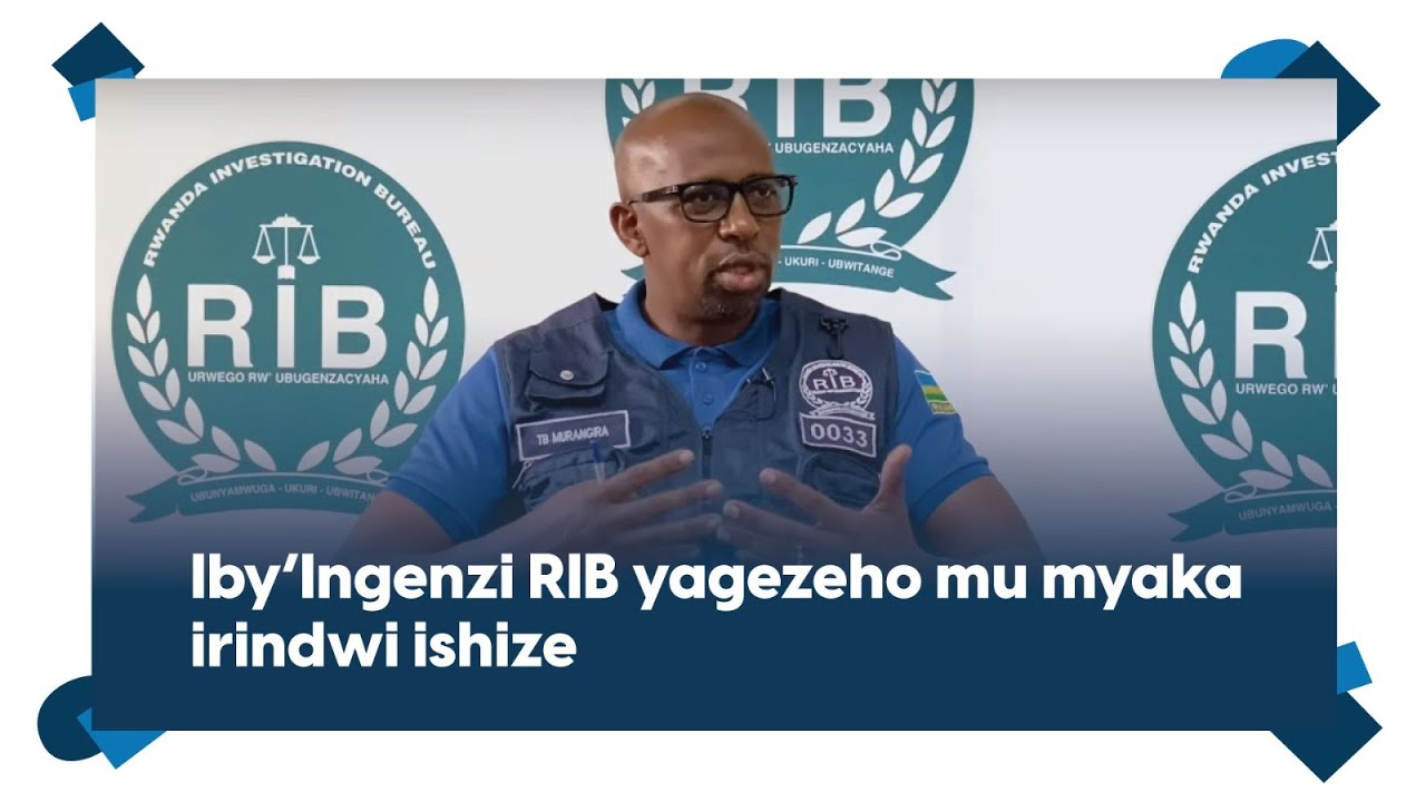 Imyaka irindwi irashize RIB ishinzwe, ni iki yagezeho? Ikiganiro na Murangira B Thierry