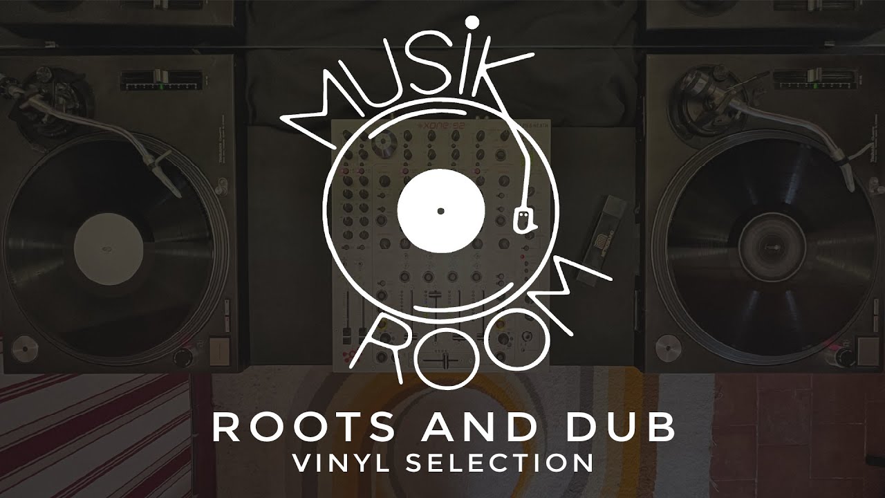 Roots & Dub Vinyl Selection [MUSIK ROOM #01]