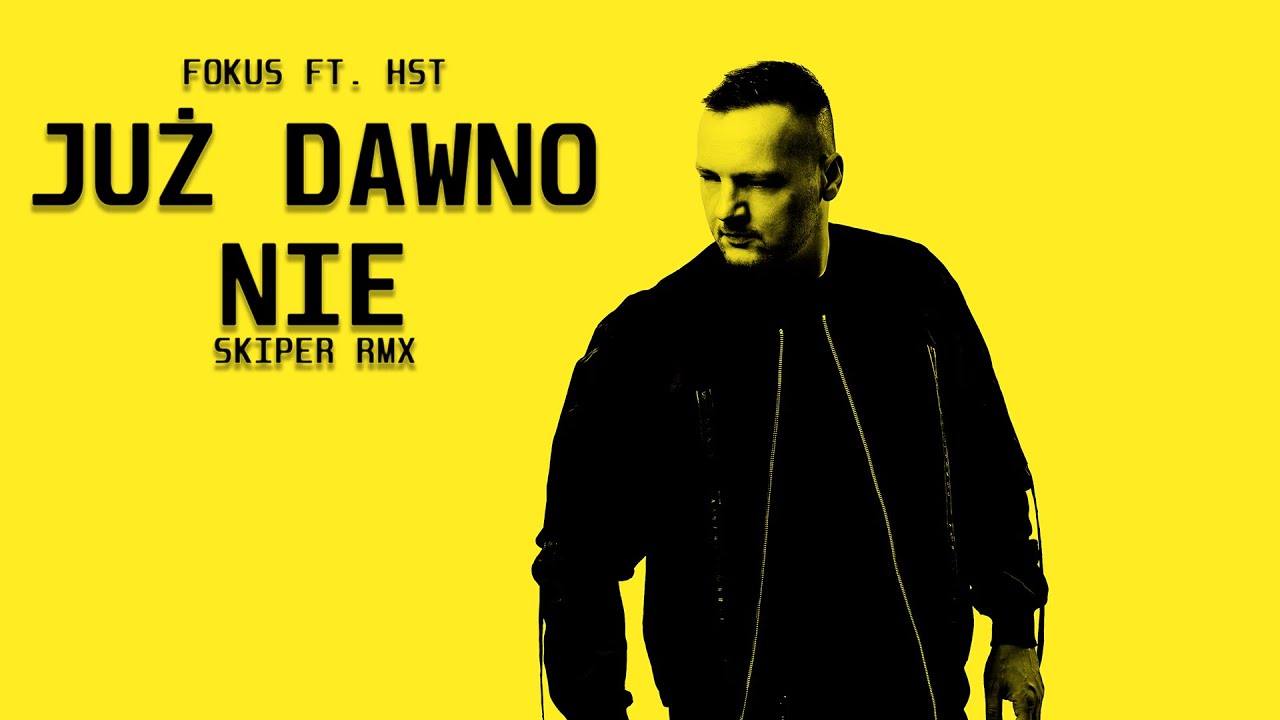 Fokus ft. HST - Już Dawno Nie (Skiper RMX)