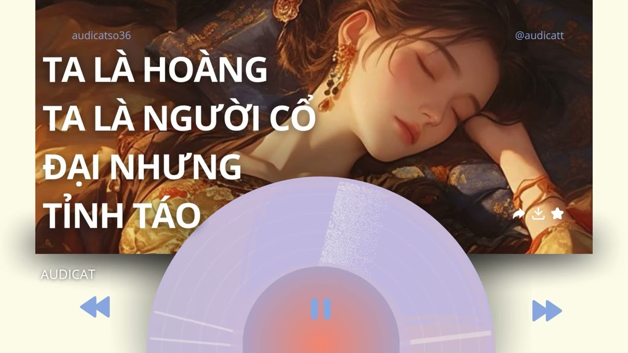 AUDICAT SỐ 36_TA LÀ NGƯỜI CỔ ĐẠI NHƯNG TỈNH TÁO_ FULL AUDIO