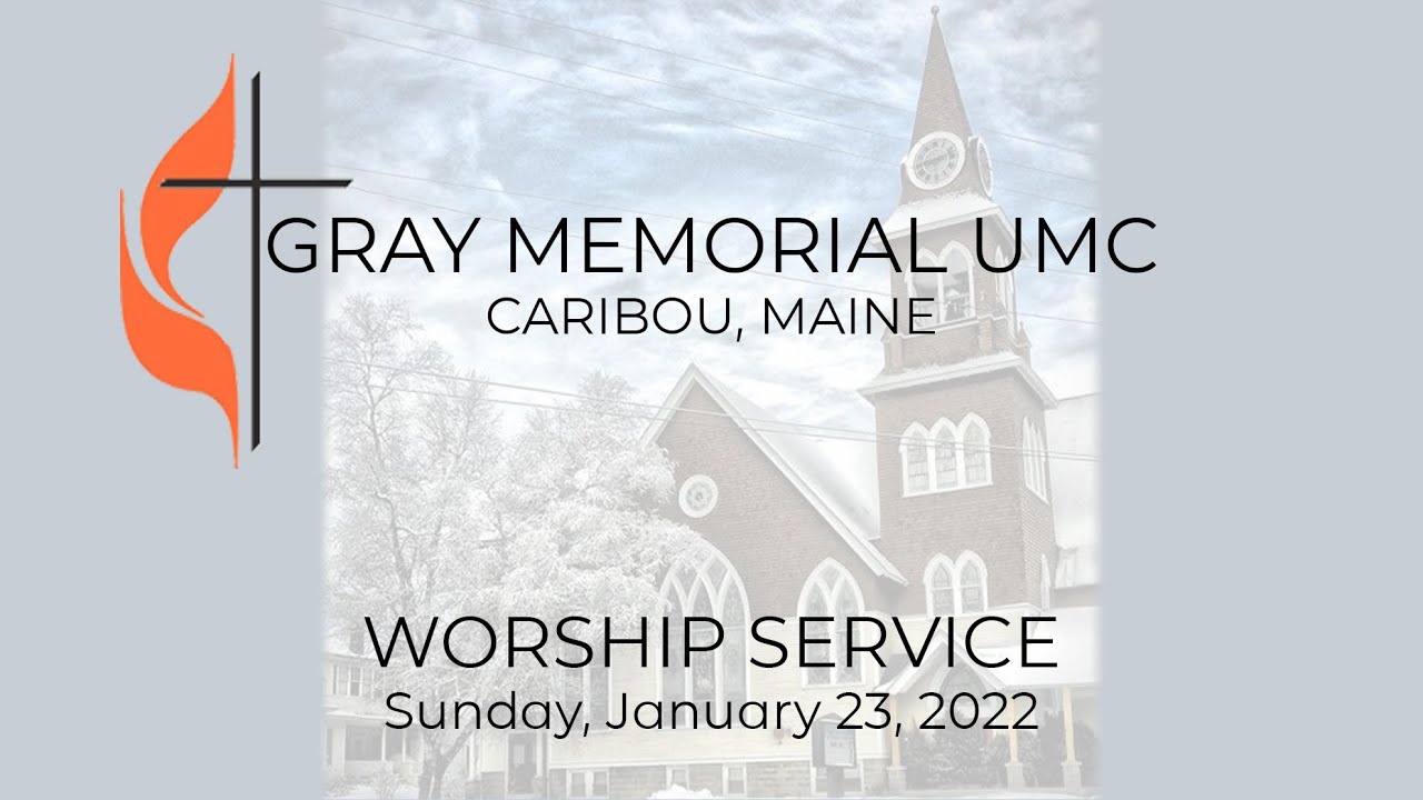 Sunday Worship Service - January 23, 2022 - Gray Memorial UMC - Caribou, Maine
