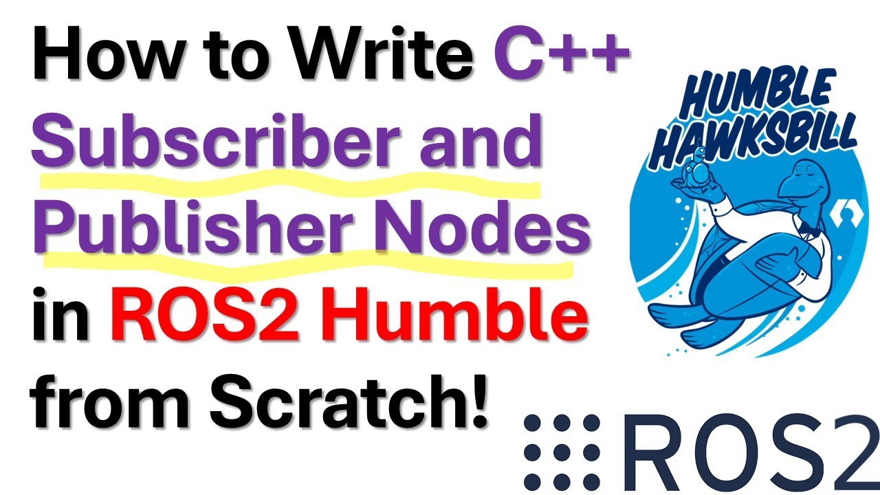 How to Write C++ Subscriber and Publisher Nodes in ROS2  Humble from Scratch - ROS2 tutorial