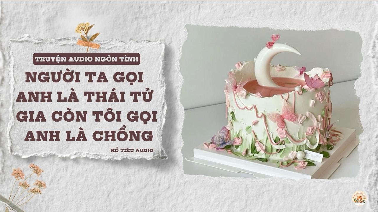 TRUYỆN AUDIO NGÔN TÌNH || NGƯỜI TA GỌI ANH LÀ THÁI TỬ GIA CÒN TÔI GỌI ANH LÀ CHỒNG || FULL