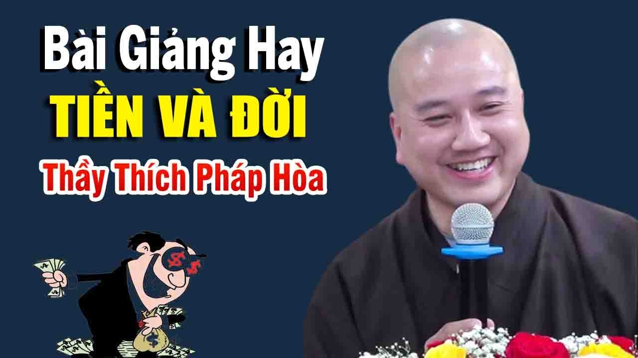 Bài Giảng Hay Nhất Bài Giảng''TIỀN và ĐỜI''Thầy Thích Pháp Hòa
