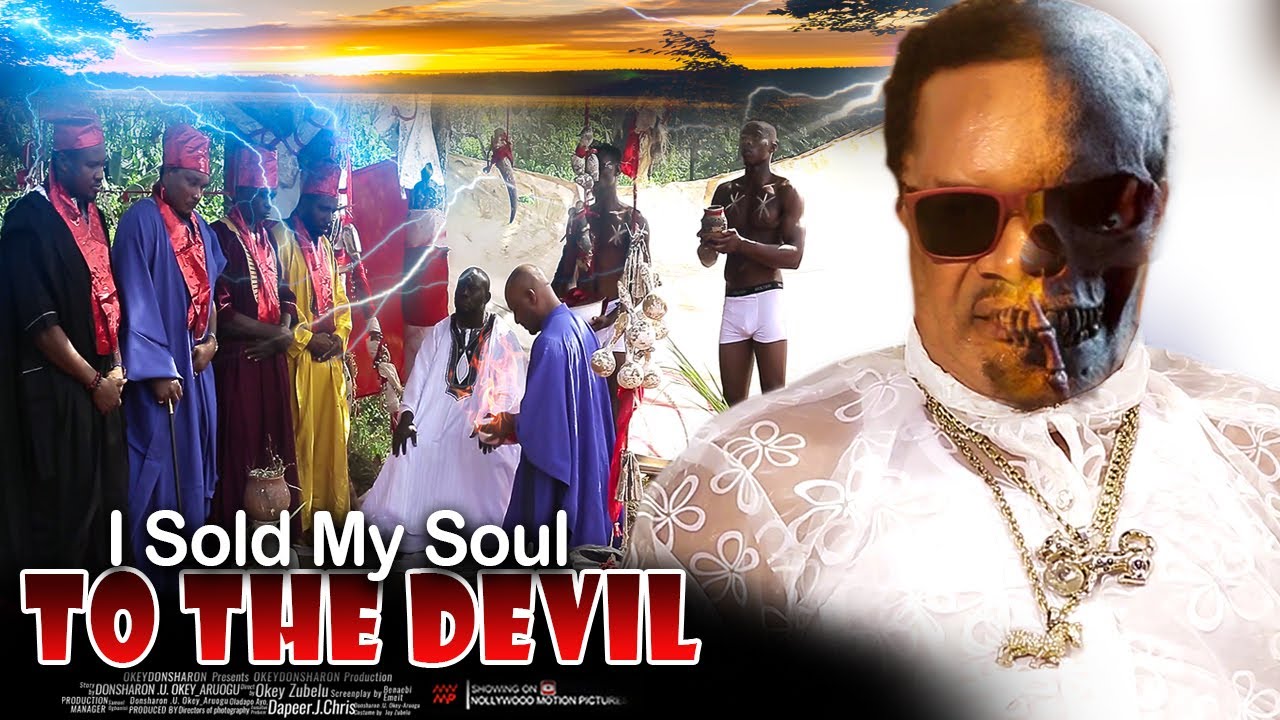 I Sold My Soul To The Devil Out Of Greed - Nigerian Movie
