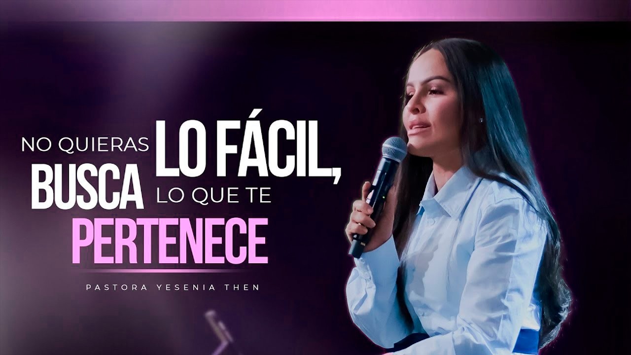 NO QUIERAS LO F&Aacute;CIL, BUSCA LO QUE TE PERTENECE - Pastora Yesenia Then