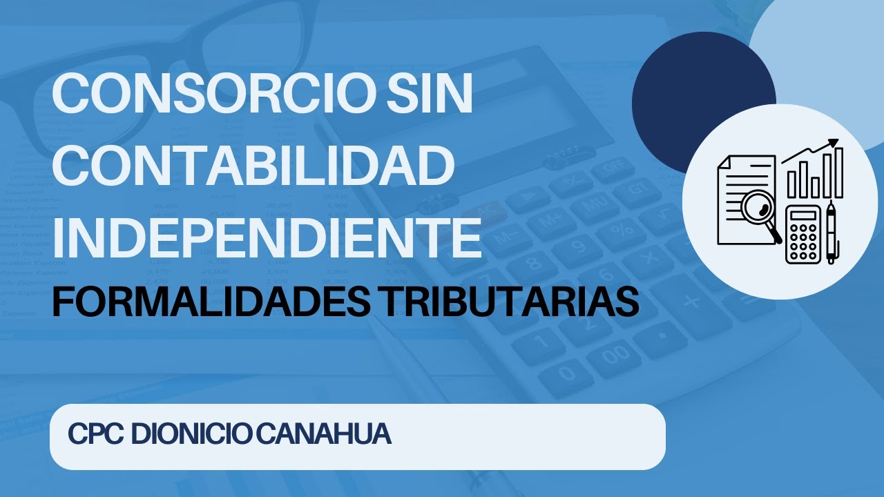 Consorcios sin Contabilidad Independiente Formalidades Tributarias