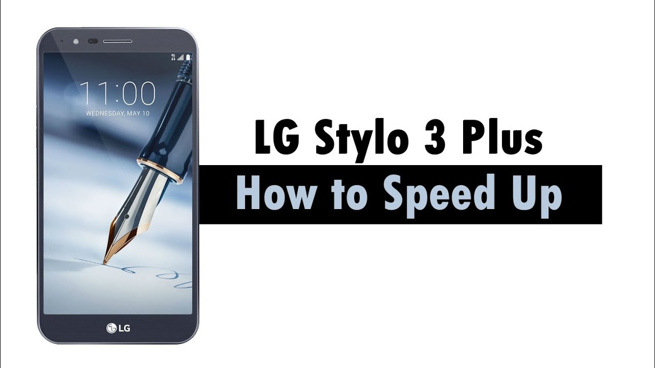 How to Speed Up the LG Stylo 3 Plus