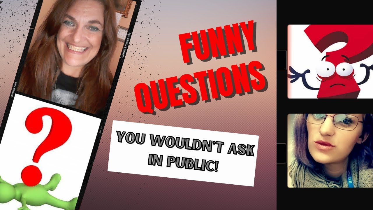 FUNNY QUESTIONS: You would not ask in public.