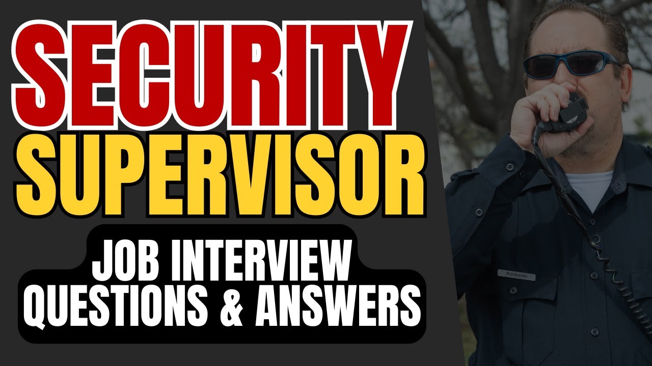 17 Security Supervisor Job Interview Questions and Pro Answers