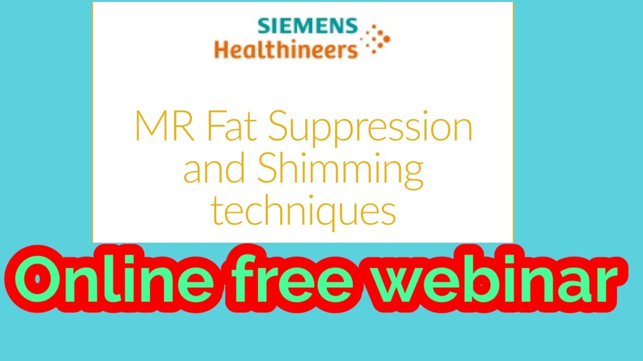 Siemens online free webinar MRI Fat Suppression and Shimming techniques