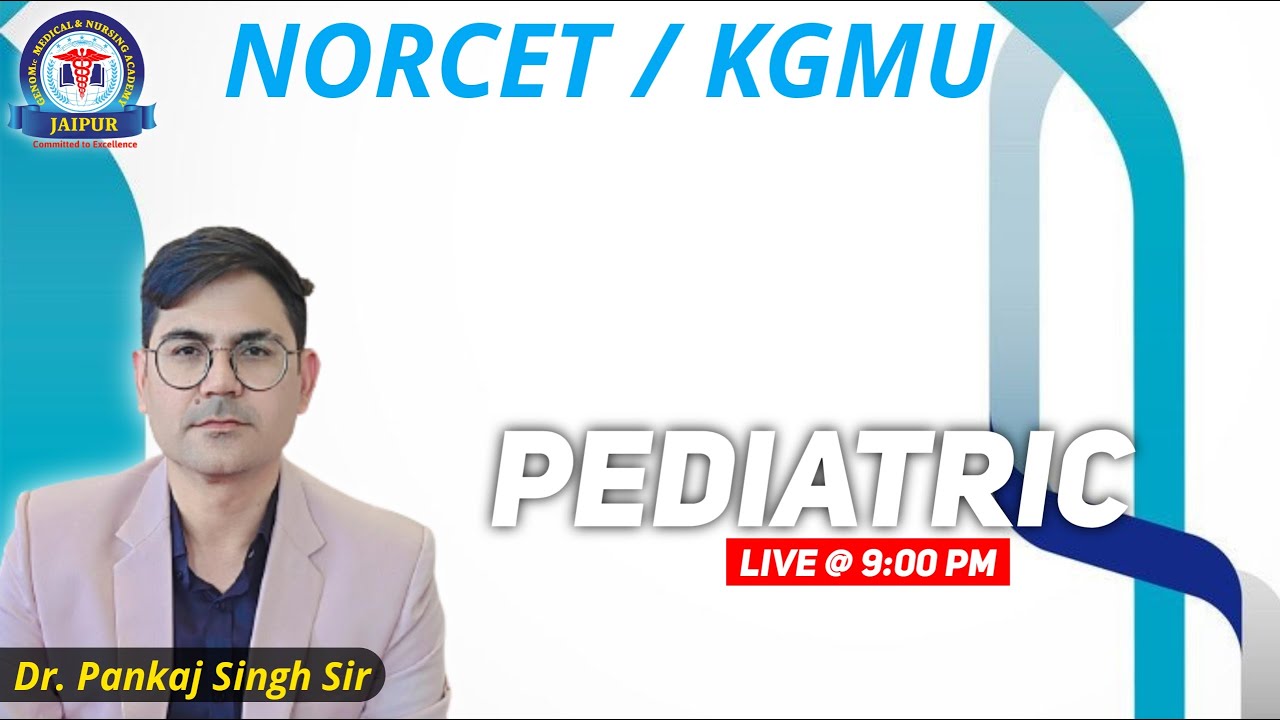 NORCET Mains , Pediatric Class By Dr. Pankaj Singh Sir