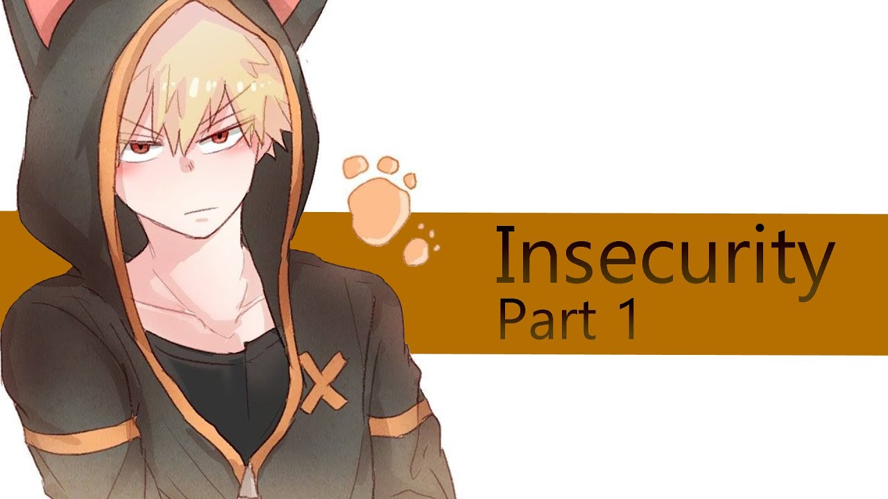 Insecurity (Bakugou  X Listener) -Mha fanfiction.- (Sunday surprise!) {Part 1}