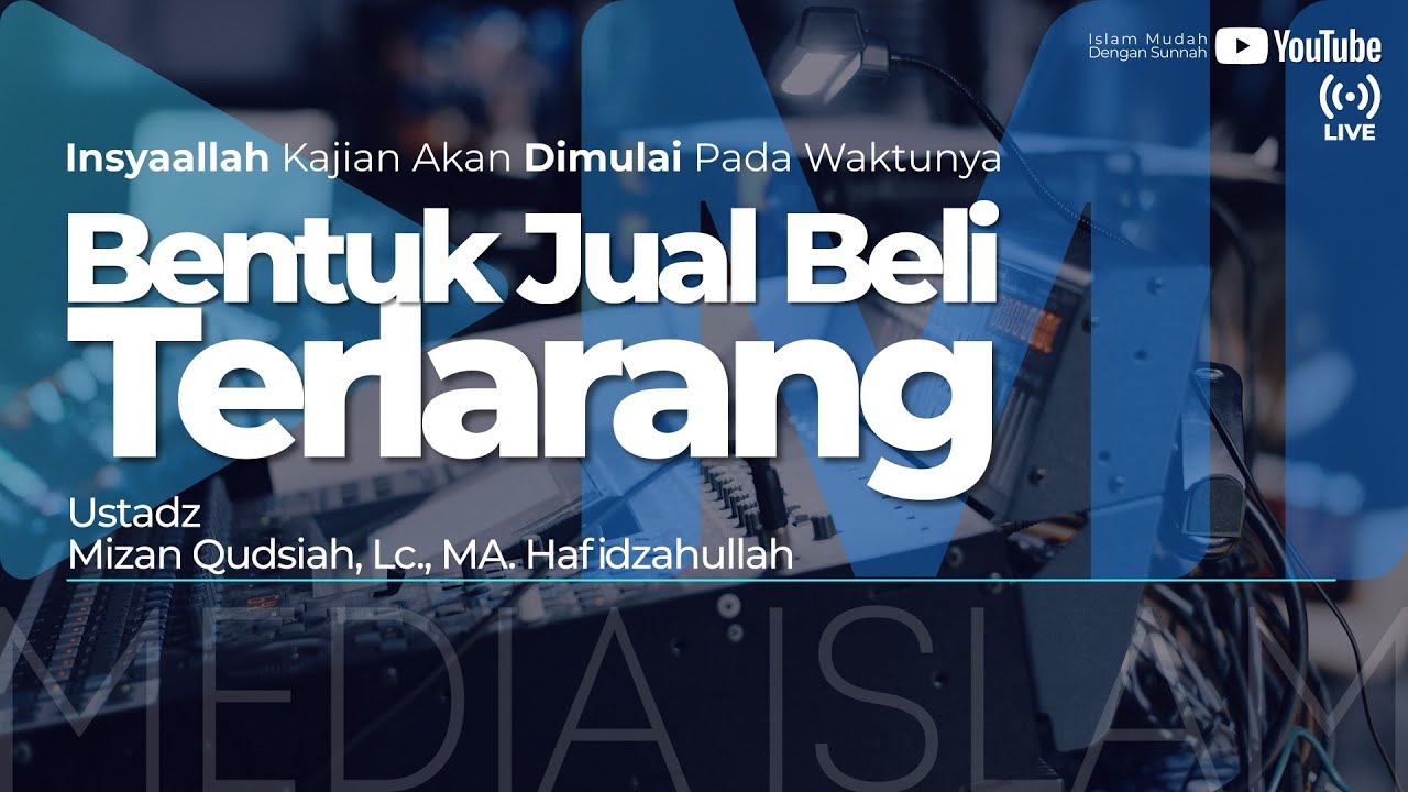 Ustadz Mizan Qudsiah, Lc., MA. Hafidzahullah - Bentuk Jual Beli Terlarang