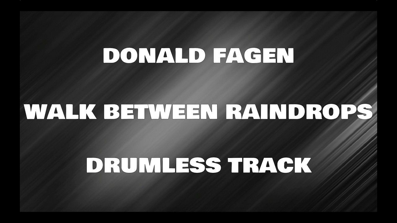 Donald Fagen - Walk Between Raindrops (drumless)