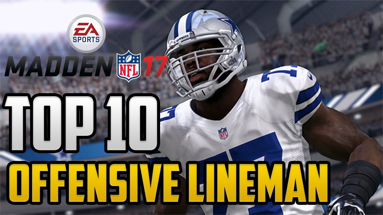 Madden NFL 17 - Top 10 Offensive Lineman Ratings | Do You Agree With The OL Ratings?