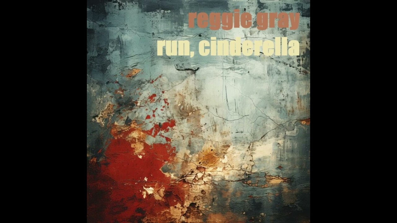 Reggie Gray - Run, Cinderella
